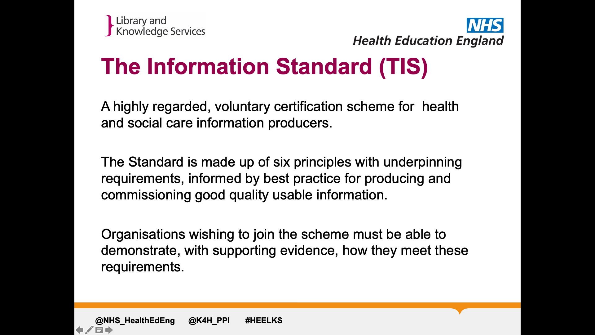 Title: The information standard (TIS). Text on page: A highly regarded, voluntary certification scheme for  health and social care information producers.  The Standard is made up of six principles with underpinning requirements, informed by best practice for producing and commissioning good quality usable information.   Organisations wishing to join the scheme must be able to demonstrate, with supporting evidence, how they meet these requirements.