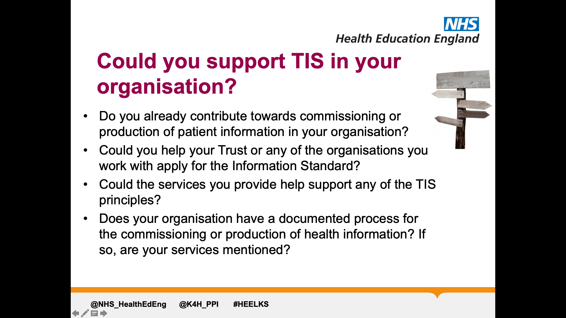 Title: Could you support TIS in your organisation? Text on page: Do you already contribute towards commissioning or production of patient information in your organisation? Could you help your Trust or any of the organisations you work with apply for the Information Standard? Could the services you provide help support any of the TIS principles? Does your organisation have a documented process for the commissioning or production of health information? If so, are your services mentioned?