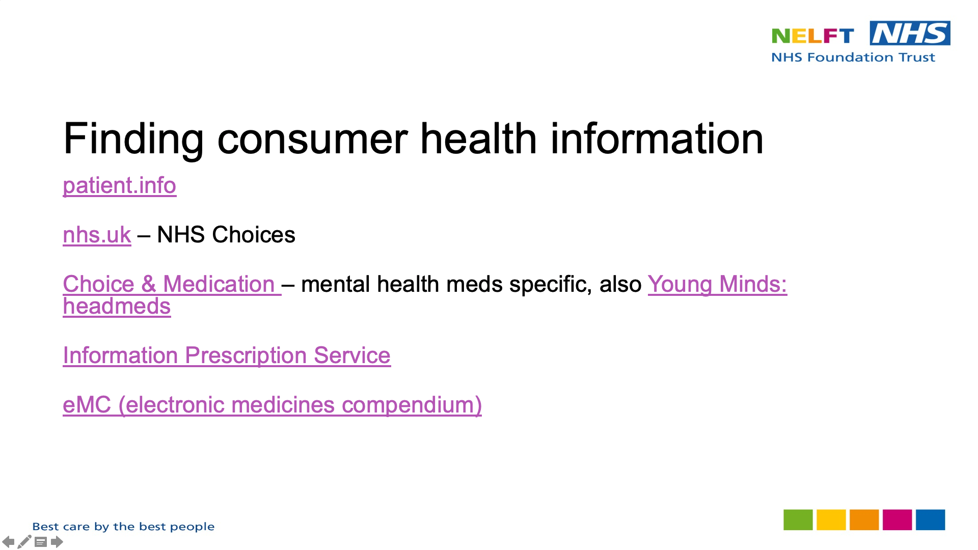 Title: Finding consumer health information. Text on page: patient.info, nhs.uk – NHS Choices, Choice & Medication – mental health meds specific, also Young Minds: headmeds, Information Prescription Service, eMC (electronic medicines compendium)
